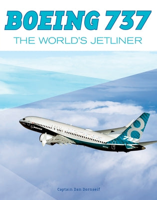 Boeing 737: The World's Jetliner by Dornseif, Daniel