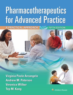 Pharmacotherapeutics for Advanced Practice: A Practical Approach by Arcangelo, Virginia Poole