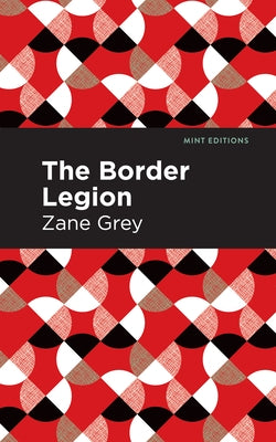 The Border Legion by Grey, Zane