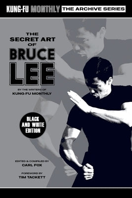 The Secret Art of Bruce Lee (Kung-Fu Monthly Archive Series) 2022 Re-issue (Discontinued) by Kung-Fu Monthly