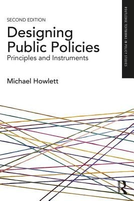 Designing Public Policies: Principles and Instruments by Howlett, Michael