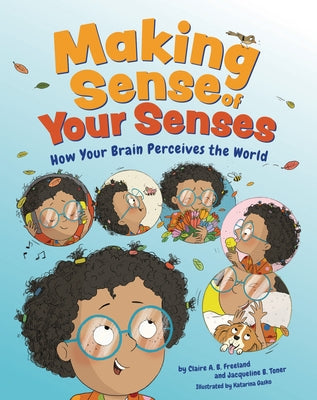 Making Sense of Your Senses: How Your Brain Perceives the World by Freeland, Claire A. B.