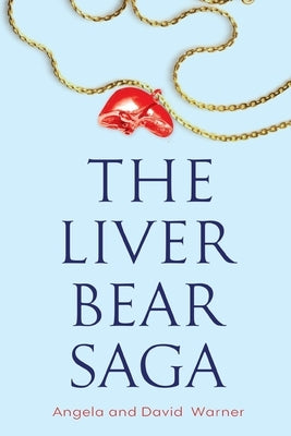 The Liver Bear Saga by Warner, Angela &. David