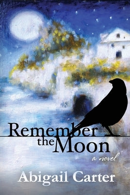 Remember The Moon by Carter, Abigail