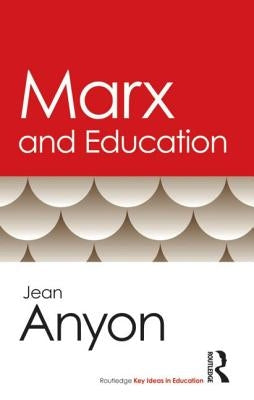 Marx and Education by Anyon, Jean