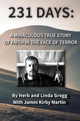 231 Days: A Miraculous True Story of Faith in the Face of Terror by Martin, James Kirby