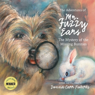 The Adventures of Mr. Fuzzy Ears: Mystery of the Missing Bunnies by Carr Roberts, Donna