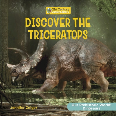 Discover the Triceratops by Zeiger, Jennifer