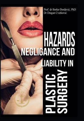 Hazards, Negligence, and Liability in Plastic Surgery by Djordjevic, Borko B.