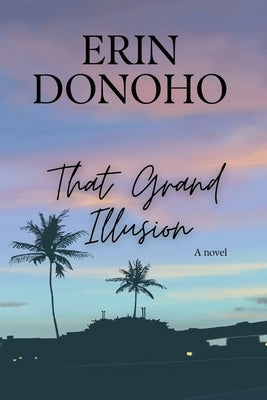 That Grand Illusion by Donoho, Erin