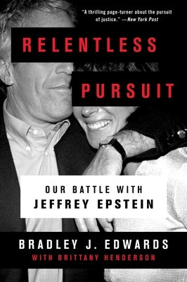 Relentless Pursuit: Our Battle with Jeffrey Epstein by Edwards, Bradley J.