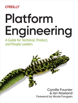 Platform Engineering: A Guide for Technical, Product, and People Leaders by Fournier, Camille