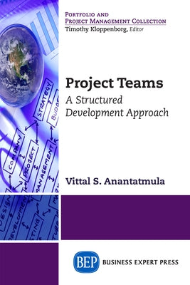 Project Teams: A Structured Development Approach by Anantatmula, Vittal S.