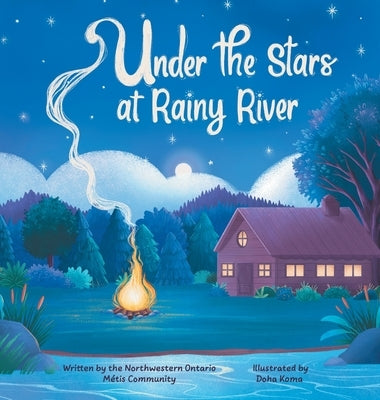 Under the Stars at Rainy River by Council, Mno Kenora Metis