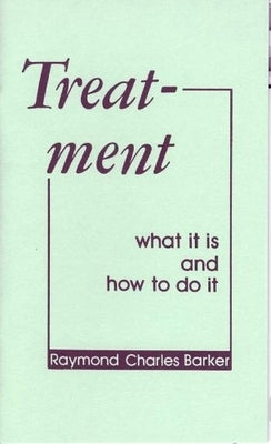 Treatment: What It Is and How to Do It by Barker, Raymond Charles