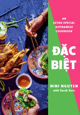 Dac Biet: An Extra-Special Vietnamese Cookbook by Nguyen, Nini