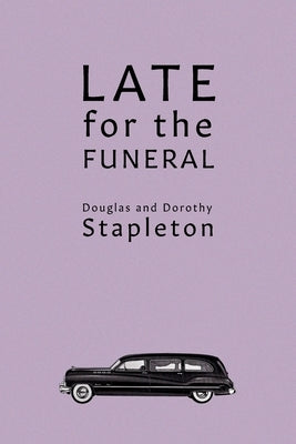 Late for the Funeral by Stapleton, Douglas