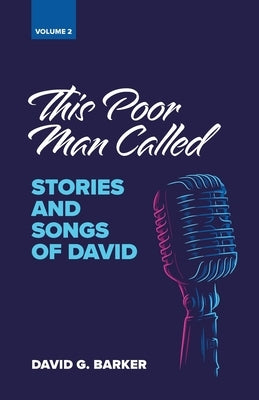 This Poor Man Called: Stories and Songs of David (Volume 2) by Barker, David G.