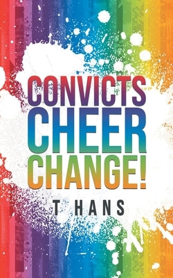 Convicts Cheer Change! by Hans, T.