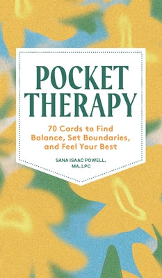 Pocket Therapy: 70 Cards to Find Balance, Set Boundaries, and Feel Your Best by Powell, Sana Isaac
