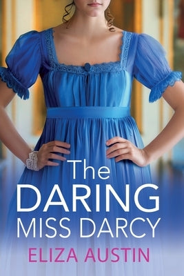 The Daring Miss Darcy by Austin, Eliza