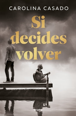 Si Decides Volver / If You Decide to Come Back by Casado, Carolina