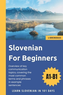 Slovenian For Beginners: Learn Slovenian in 101 Days by Librenhaus