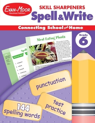 Skill Sharpeners: Spell & Write, Grade 6 Workbook by Evan-Moor Educational Publishers