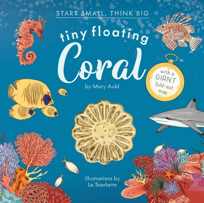 Tiny Floating Coral (Start Small, Think Big #3) by Auld, Mary