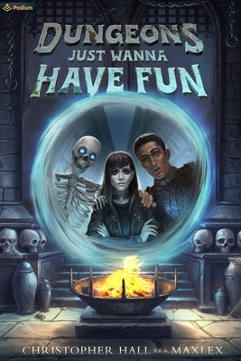 Dungeons Just Wanna Have Fun: An Isekai Litrpg by Hall, Christopher