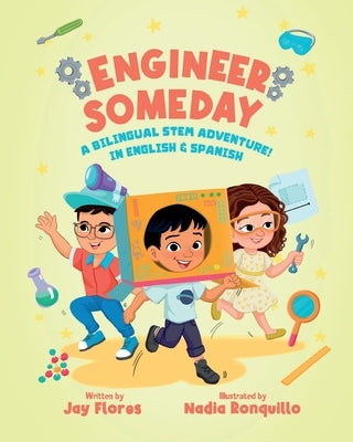 Engineer Someday: A Bilingual STEM Adventure in English and Spanish by Ronquillo, Nadia