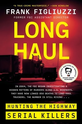 Long Haul: Hunting the Highway Serial Killers by Figliuzzi, Frank