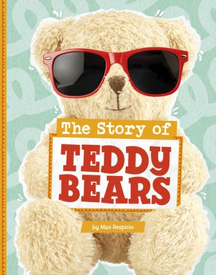 The Story of Teddy Bears by Respicio, Mae