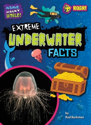 Extreme Underwater Facts by Barkman, Rod