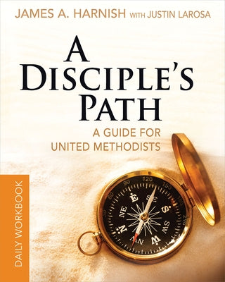 A Disciple's Path Daily Workbook: A Guide for United Methodists by LaRosa, Justin