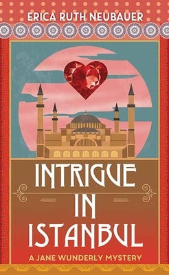 Intrigue in Istanbul: A Jane Wunderly Mystery by Neubauer, Erica Ruth