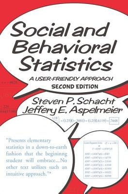 Social and Behavioral Statistics: A User-Friendly Approach by Schacht, Steven P.