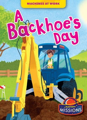 A Backhoe's Day by Rathburn, Betsy