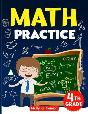 Math Practice 4th grade: Amazing Fun Exercises Addition & Subtraction, Multiplication, Division exercises, Everyday Practice Exercises, Basic C by 