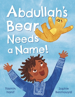 Abdullah's Bear Needs a Name! by Hanif, Yasmin