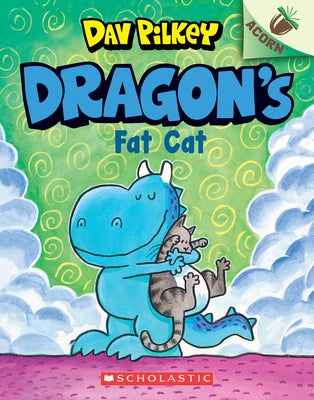 Dragon's Fat Cat: An Acorn Book (Dragon #2): From the Creator of Dog Man: Volume 2 by Pilkey, Dav
