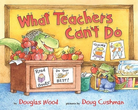 What Teachers Can't Do by Wood, Douglas
