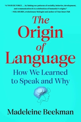 The Origin of Language: How We Learned to Speak and Why by Beekman, Madeleine