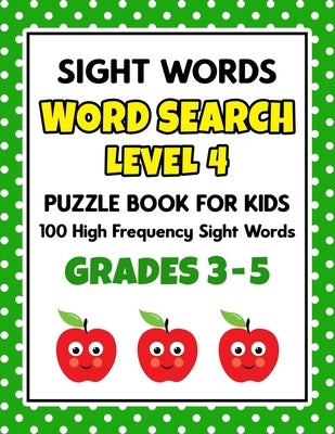 SIGHT WORDS Word Search Puzzle Book For Kids - LEVEL 4: 100 High Frequency Sight Words Reading Practice Workbook Grades 3rd - 5th, Ages 8 - 10 Years by School at Home Press