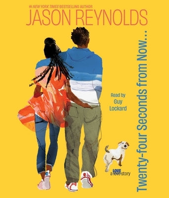 Twenty-Four Seconds from Now . . .: A Love Story by Reynolds, Jason