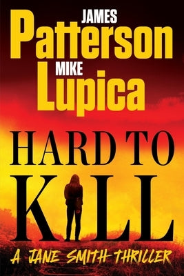 Hard to Kill: A Jane Smith Thriller by Patterson, James
