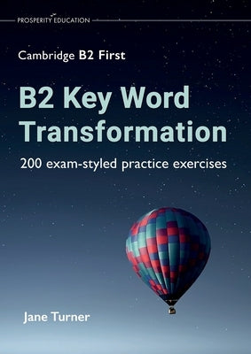 B2 Key Word Transformation: 200 exam-styled practice exercises by Turner, Jane