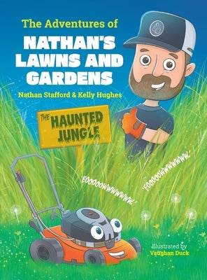 The Adventures of Nathan's Lawns and Gardens: The Haunted Jungle by Stafford, Nathan