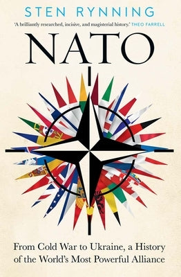 NATO: From Cold War to Ukraine, a History of the World's Most Powerful Alliance by Rynning, Sten