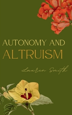 Autonomy and Altruism by Smith, Lauren